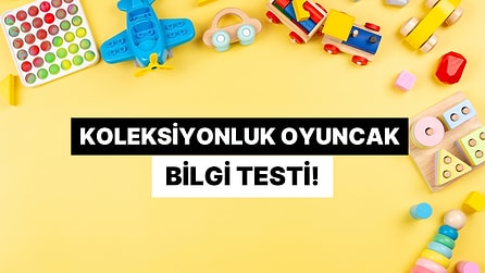 Bu Eski Oyuncakların Bugünkü Koleksiyon Değerini Tahmin Edebilecek misin?