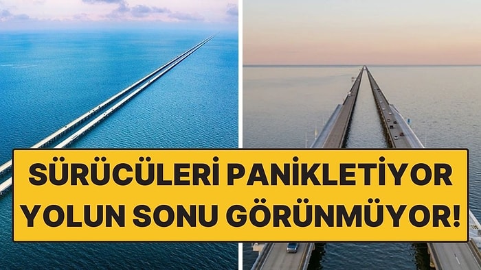 Sürücüleri Panikleten Dünyanın En Uzun Kesintisiz Köprüsü! Yolun Sonu Görünmüyor