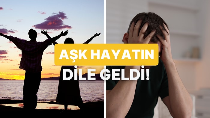 Aşk Hayatını Bir Şarkı Sözüyle Özetliyoruz!