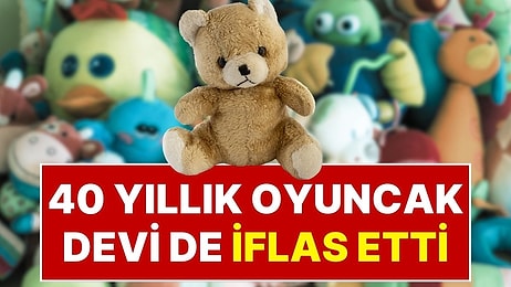40 Yıldan Uzun Süredir Piyasada Olan Dünyaca Ünlü Oyuncak Firması İflas Etti