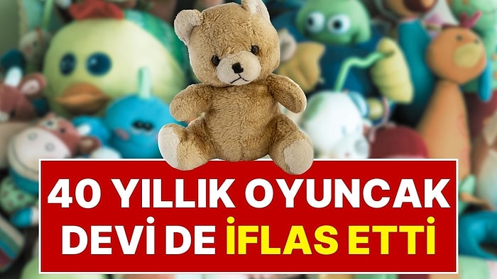 40 Yıldan Uzun Süredir Piyasada Olan Dünyaca Ünlü Oyuncak Firması İflas Etti