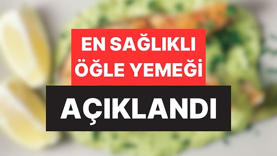 Daha Uzun Yaşamak İçin En İdeal Öğle Yemeği Açıklandı