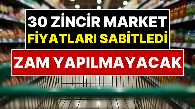 30 Zincir Markette Fiyatlar Donduruldu: Ramazan’ın Sonuna Kadar Kırmızı Et ve Tereyağına Zam Yapılmayacak!