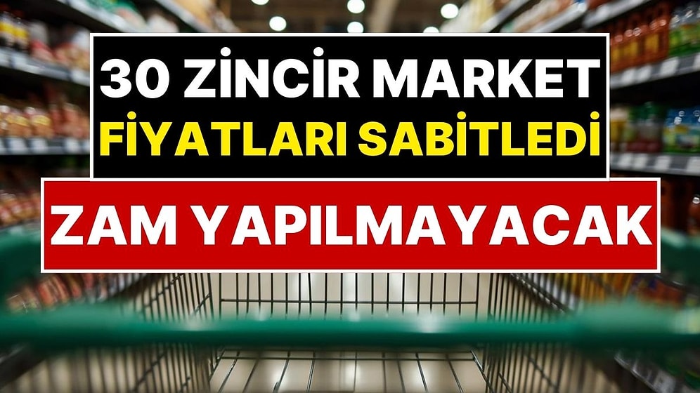 30 Zincir Markette Fiyatlar Donduruldu: Ramazan’ın Sonuna Kadar Kırmızı Et ve Tereyağına Zam Yapılmayacak!