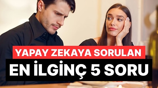 Yapay Zeka Kendisine Yöneltilen En İlginç 5 Soruyu Açıkladı