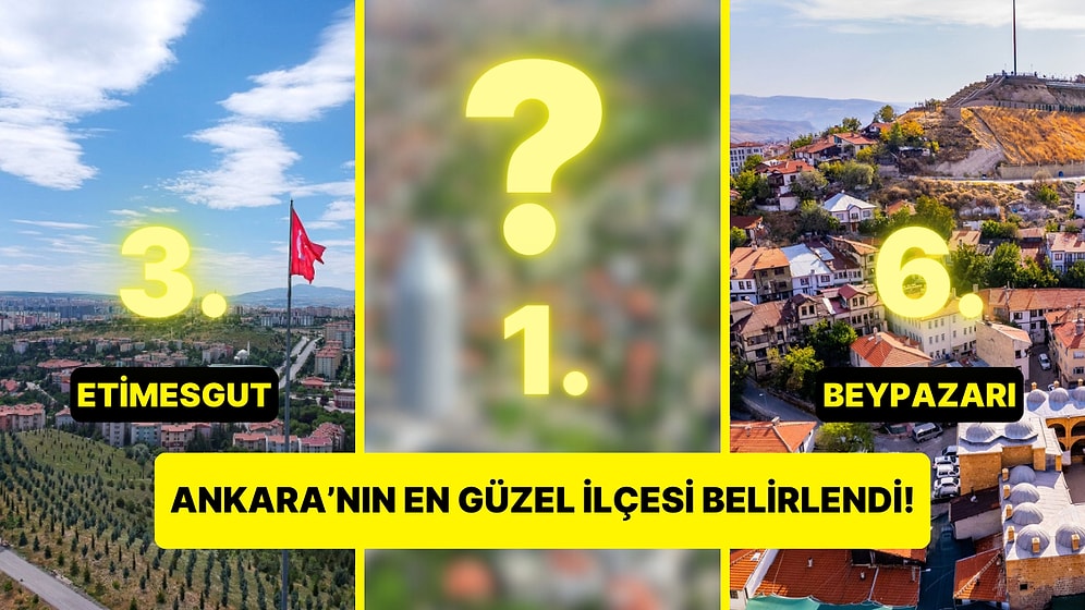 Ankara'nın En Güzel 10 İlçesi Belirlendi!