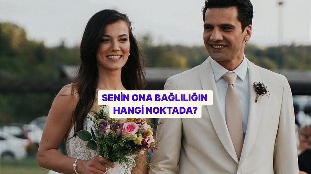 Senin Ona Bağlılığın Hangi Noktada?
