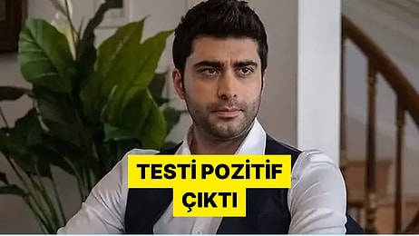 Kızılcık Şerbeti'nin Fatih'i Doğukan Güngör'ün Testi Pozitif Çıktı