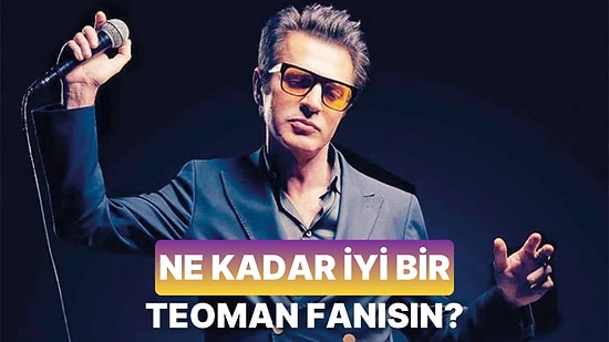 Teoman'ın Bu Şarkıları Hangi Yıl Çıkardığını Biliyor Musun?