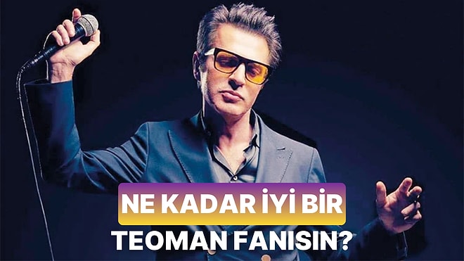Teoman'ın Bu Şarkıları Hangi Yıl Çıkardığını Biliyor Musun?