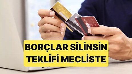 Milyonları İlgilendiren Karar Mecliste: Borçların Silinmesi Teklif Edildi
