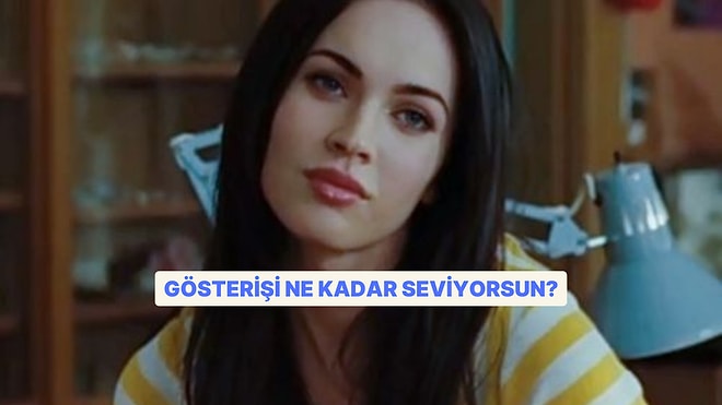 Kişilik Testi: Gösterişi Seviyor musun?