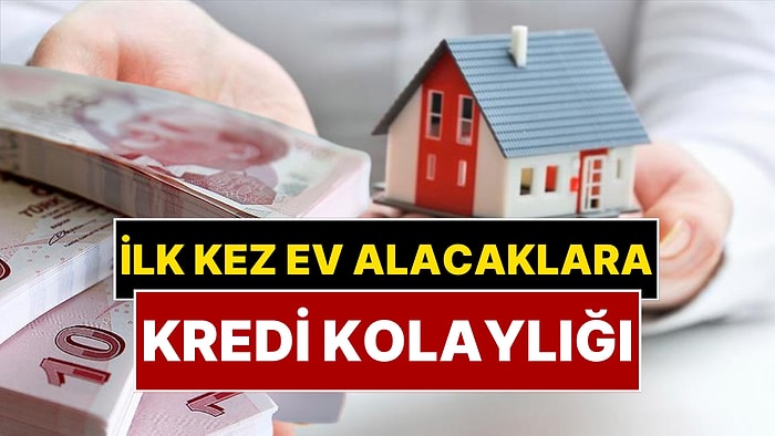 İlk Ev İçin Kredi Kolaylığı Geliyor: Düşük Faizli Konut Kredisi Yolda