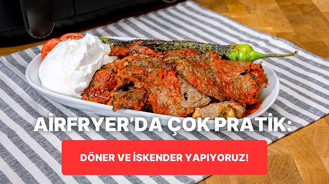 Airfryer'da Ev Yapımı Döner ve İskender Nasıl Yapılır?