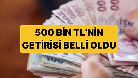 Mevduat Faizleri Ne Kadar? 500 Bin TL'nin Bankalardaki Aylık Getirisi Belli Oldu!