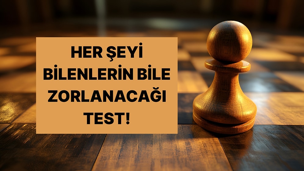 Bu Genel Kültür Testinde 10/10 Yapmak İmkansıza Yakın!