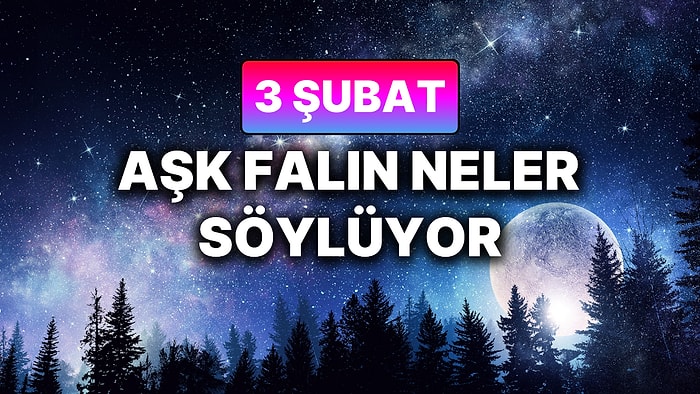Günlük Aşk Burç Yorumuna Göre 3 Şubat Salı Günün Nasıl Geçecek?