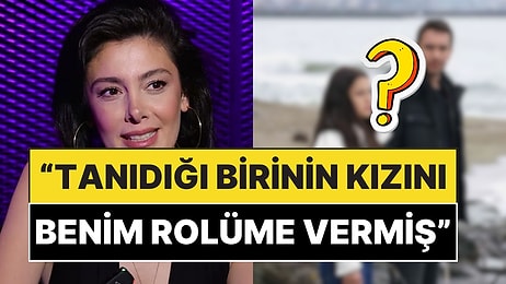 Ünlü Oyuncu Burcu Binici, Bir Diziden Son Anda Çıkarılınca Yaşadıklarını Anlattı