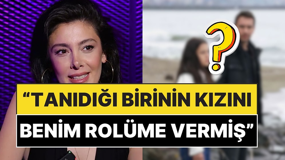 Ünlü Oyuncu Burcu Binici, Bir Diziden Son Anda Çıkarılınca Yaşadıklarını Anlattı