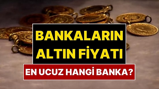 Bankaların Altın Fiyatları: Altın Alış-Satış Arasında Makas Farkının En Az Olduğu Bankalar