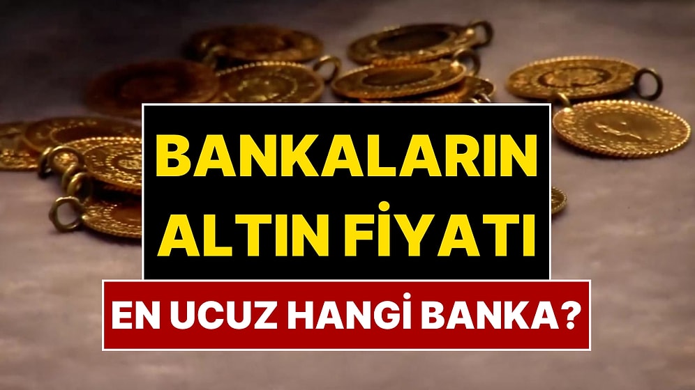 Bankaların Altın Fiyatları: Altın Alış-Satış Arasında Makas Farkının En Az Olduğu Bankalar