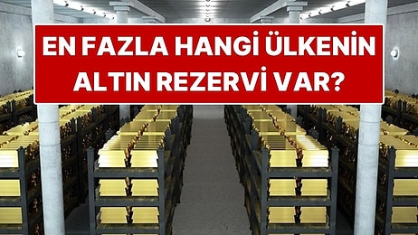 Türkiye de Listede! En Fazla Altın Rezervine Sahip Ülkeler Hangileri?