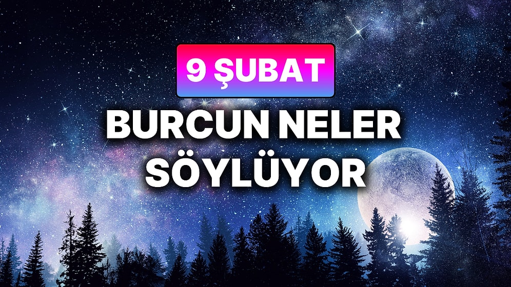 Günlük Burç Yorumuna Göre 9 Şubat Pazartesi Günün Nasıl Geçecek?