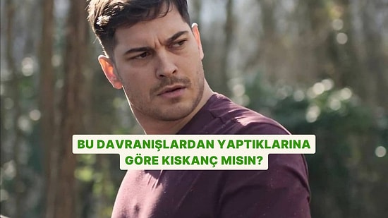 Bu Davranışlardan Yaptıklarına Göre Kıskanç mısın?