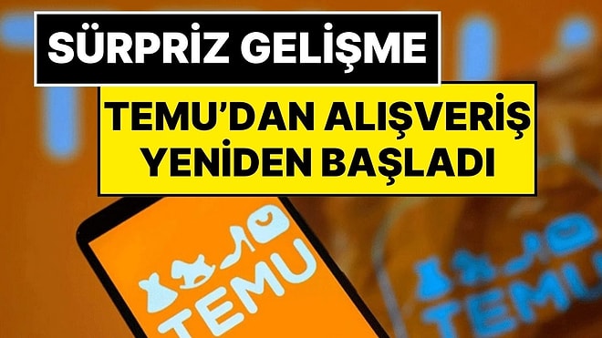 Yurt Dışından Alışverişte Önemli Gelişme: TEMU’dan Alışveriş Yeniden Başladı