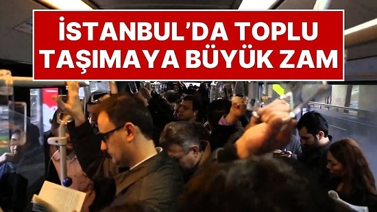 İstanbullulara Kötü Haber! Otobüs, Metro, Metrobüs, Minibüs, Vapur, Taksi... Hepsine Zam Geliyor!