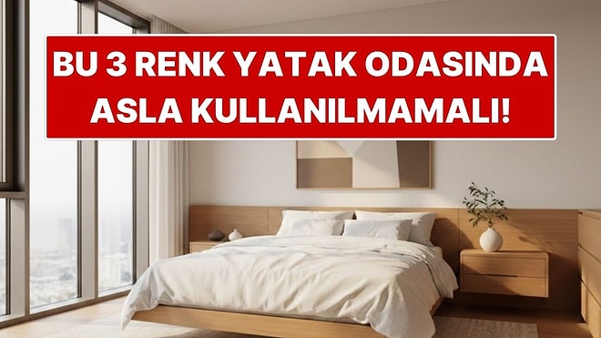 Uyku Kaçırır! Yatak Odasında Asla Kullanılmaması Gereken 3 Renk Açıklandı