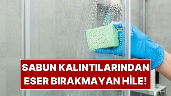 Duşa Kabindeki Sabun Lekelerini Yok Eden Hile! Dakikalar İçinde Çıkıyor