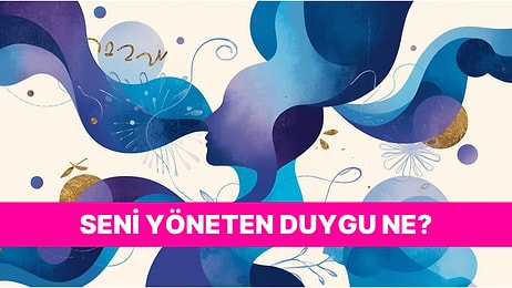 Tek Soru, Tek Cevap: Zihnine Yön Veren Duyguyu Keşfet!