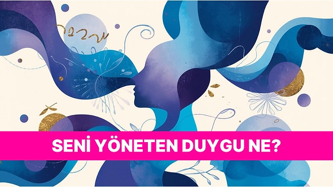 Tek Soru, Tek Cevap: Zihnine Yön Veren Duyguyu Keşfet!