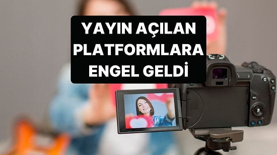 Kullanıcıların Yayın Açarak İçerik Ürettiği Birçok Uygulamaya Erişim Engeli Geldi