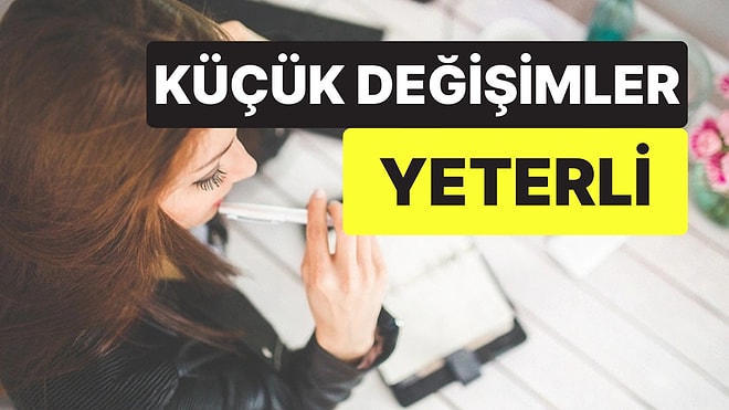 Küçük Değişimler Yeterli: Psikoloğa Göre Hayata Anlam Katan 3 Basit Adım