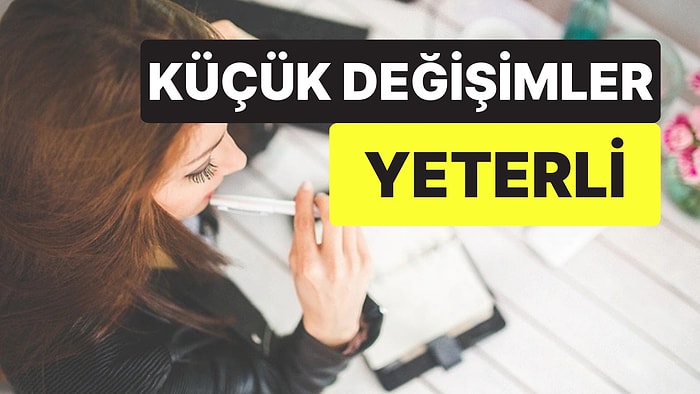 Küçük Değişimler Yeterli: Psikoloğa Göre Hayata Anlam Katan 3 Basit Adım