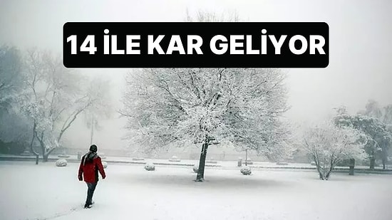 Gitti Denen Kar Geri Dönüyor: 14 İlde Kar Bekleniyor