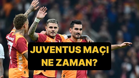 Galatasaray Juventus Maçı Ne Zaman 2026? Galatasaray Juventus Hangi Kanalda, Saat Kaçta?