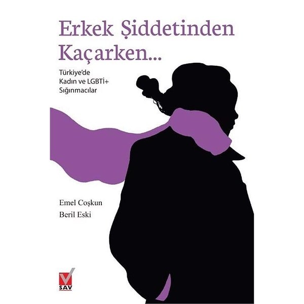 Erkek Şiddetinden Kaçarken: Türkiye’de Kadın ve LGBTİ+ Sığınmacılar – Emel Coşkun & Beril Eski