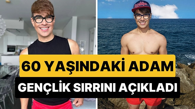 60 Yaşında Olmasına Rağmen 20'li Yaşlarda Gösteren Adam Sırrını Açıkladı