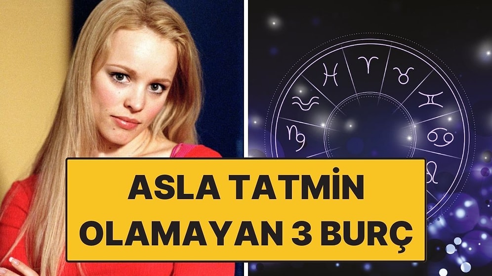 Asla Tatmin Olmayan 3 Burç: Ne Yapsalar Daha Fazlasını İsterler!