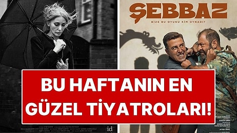 Tiyatro Severler İçin 23 Şubat - 1 Mart Haftası Sahnelenecek En Güzel Tiyatrolar!