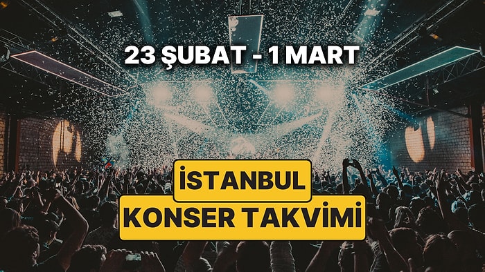 İstanbul'da Bu Haftanın En Güzel Konserleri: 23 Şubat - 1 Mart Konser Takvimi