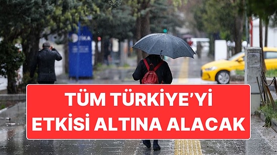 Tüm Türkiye’de Yağışlı Sistem Etkili Oluyor: Meteoroloji’den 7 Kent İçin Kuvvetli Yağış Uyarısı