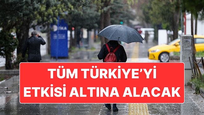 Tüm Türkiye’de Yağışlı Sistem Etkili Oluyor: Meteoroloji’den 7 Kent İçin Kuvvetli Yağış Uyarısı