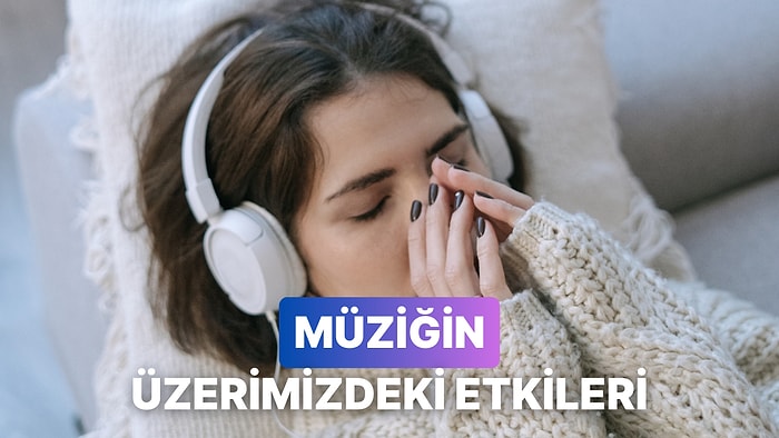 Kulaklıktan Beyne: Müziğin Üzerimizdeki Gizli Etkileri
