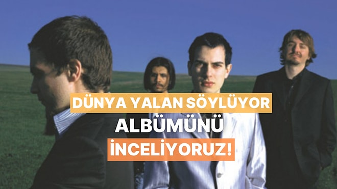 Bir Devrin Manifestosu: "Dünya Yalan Söylüyor" Albümünü İnceliyoruz!