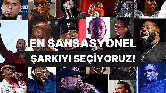 Amerikan Rap Dünyasının En Sansasyonel Parçasını Seçiyoruz!