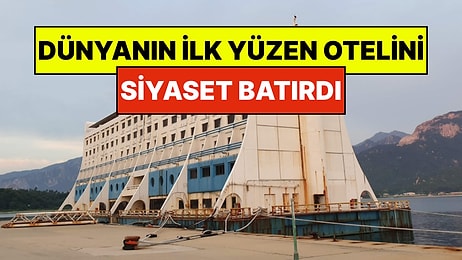 Dünyanın İlk Yüzen Otelinin Trajik Hikayesi: Oteli Askerler Bastı
